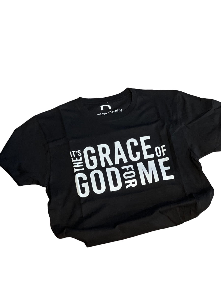 It’s the GRACE of GOD for ME shirt